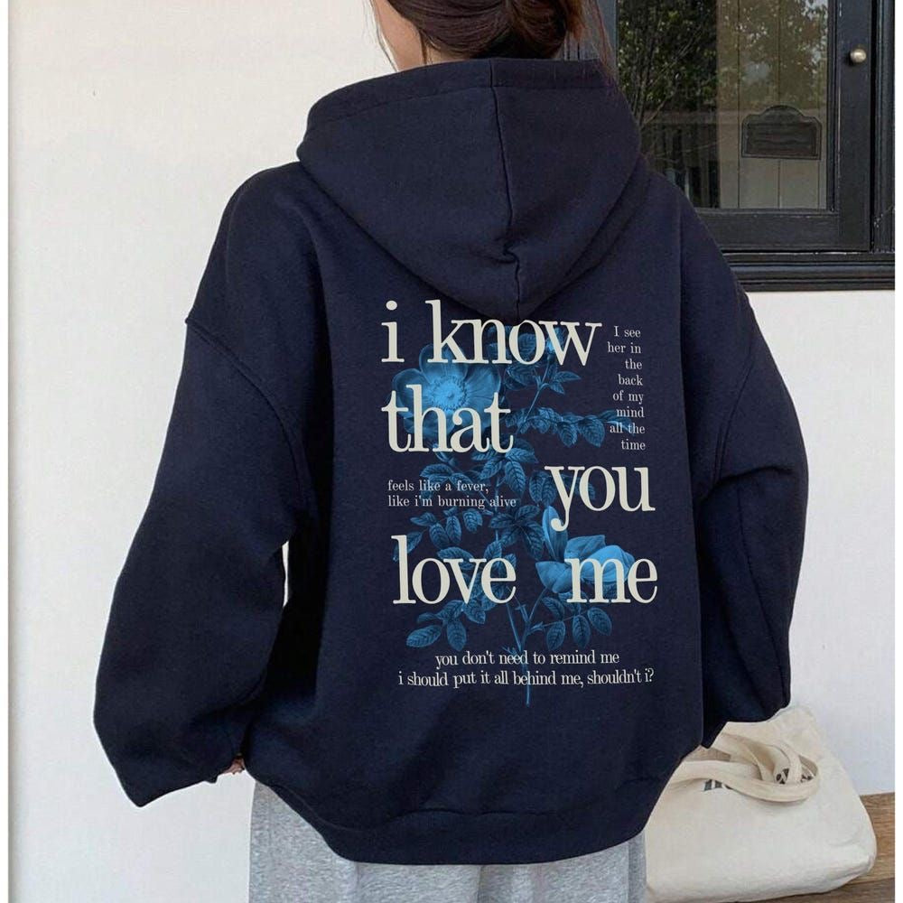 I know that you love me hoodie oversized