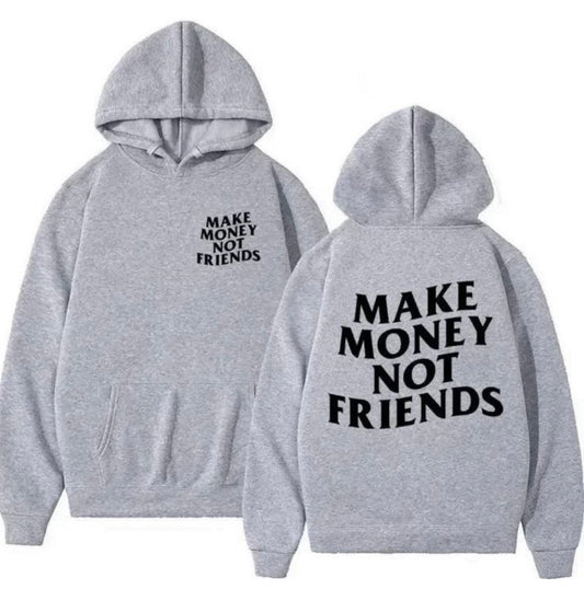 Make money not friends hoodies oversized