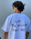 T-shirt | I like bad decisions sorry dad | mens fashion