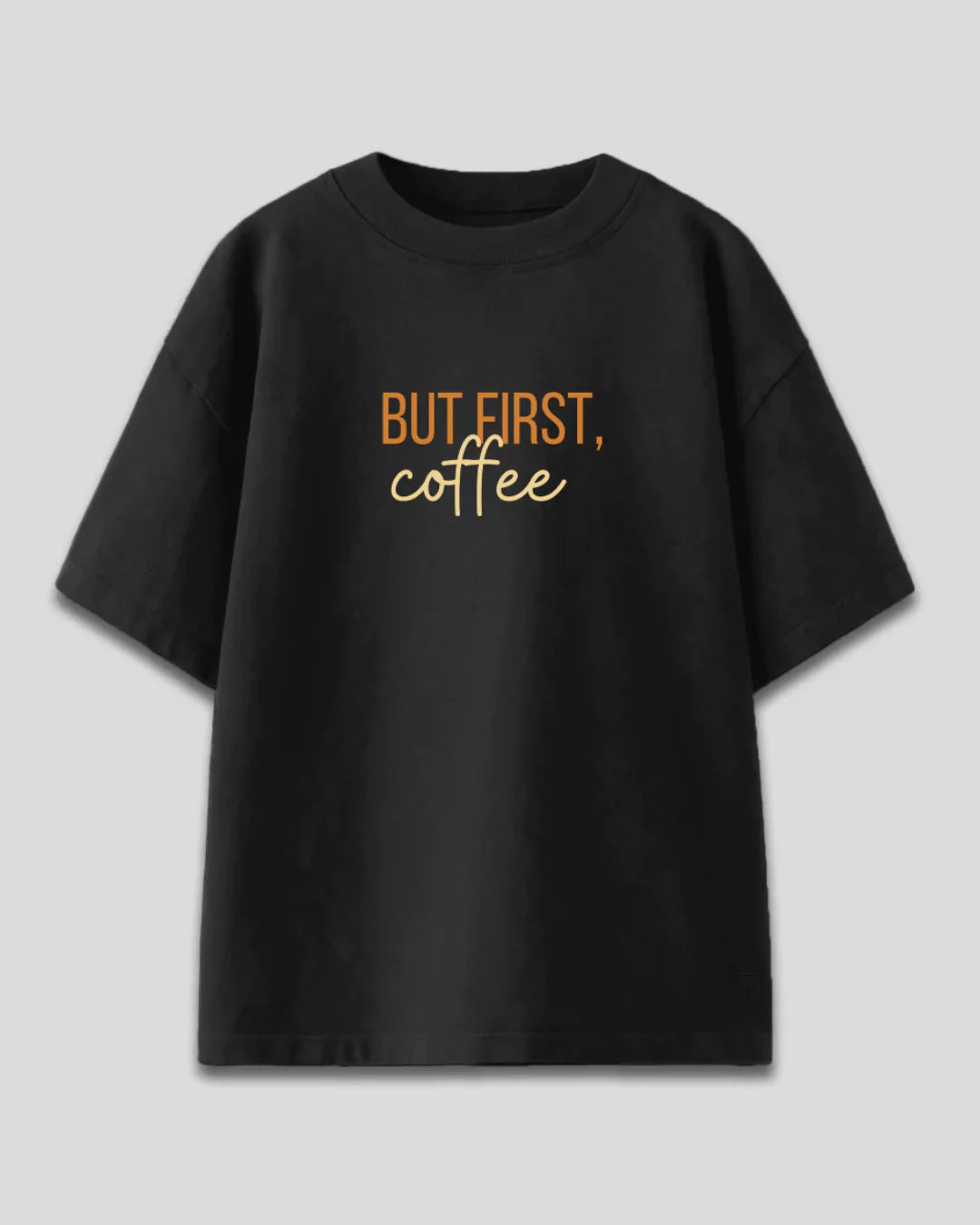 But First, Coffee Women's Oversized T Shirt