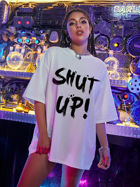 Shut Up Women Oversized Tshirt