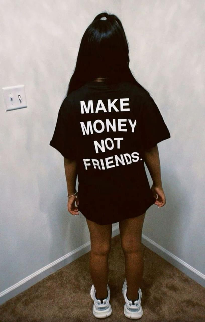 Make money not friends oversize tshirts