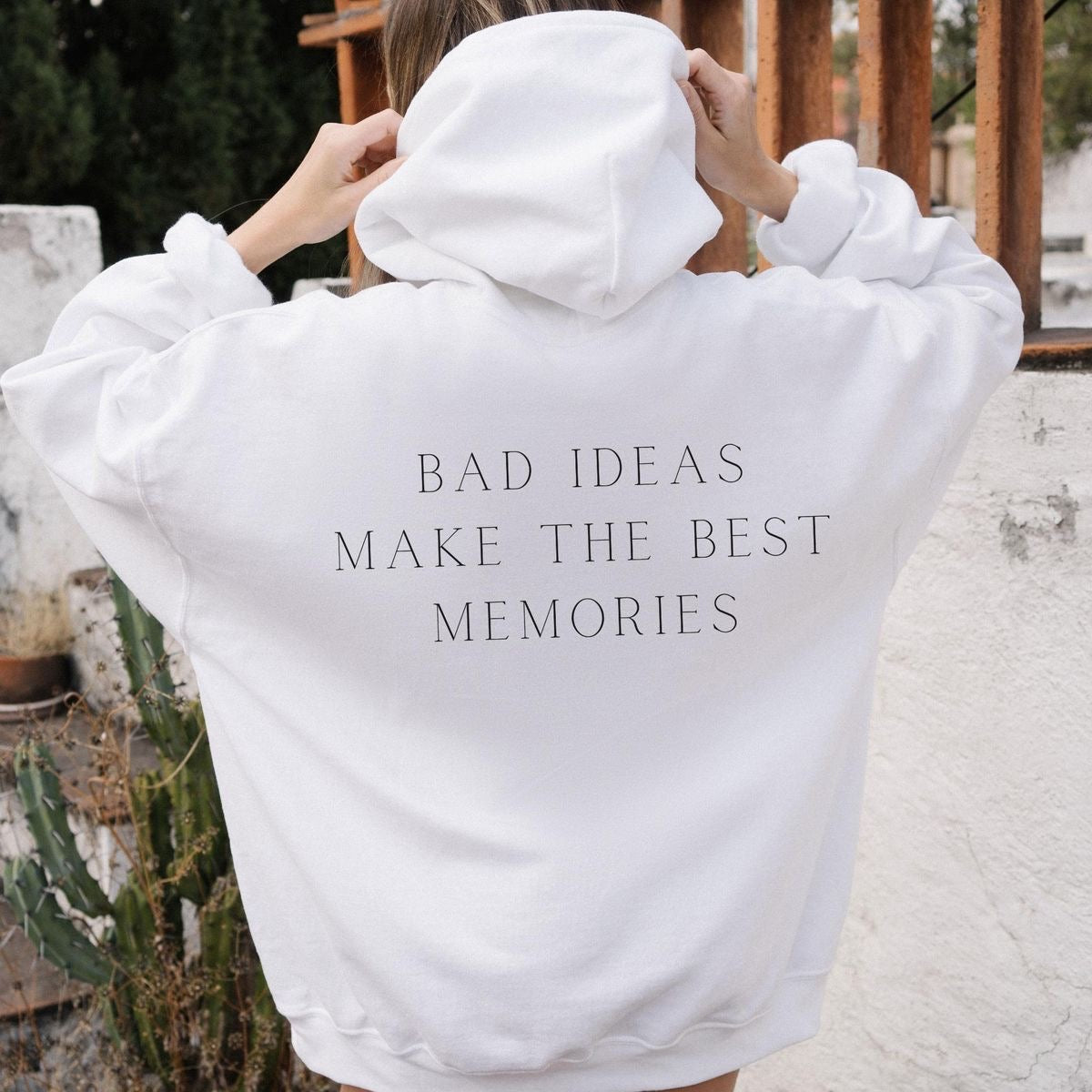 Trendy hoodie, bad ideas make the best memories