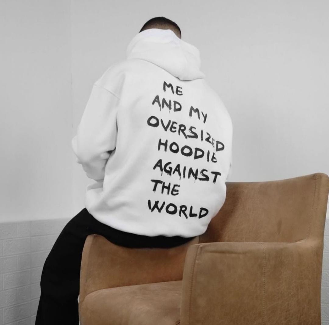 Me and my oversized hoodie against the world