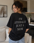I’m literally just a mom Women Oversized T-shirt