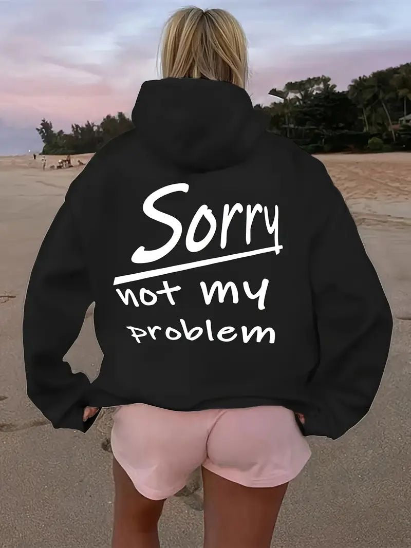Sorry not my problem women’s hoodie oversized