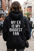 My ex is my biggest fan women’s hoodie oversized