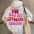 You are my favorite feeling oversized hoodie