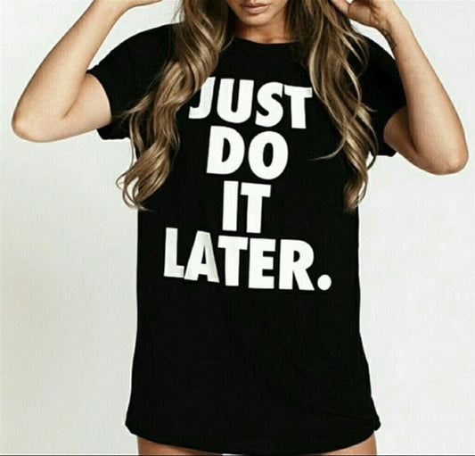 Just do it later women's oversized tshirt